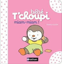Bébé t'choupi - miam-miam !