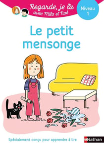Regarde, je lis ! : avec Mila et Noé - Le petit mensonge : Une histoire à lire tout seul - Niveau 1