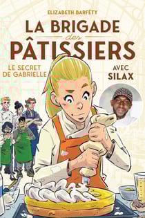 La brigade des pâtissiers avec Silax - Tome 3 Le secret de Gabrielle