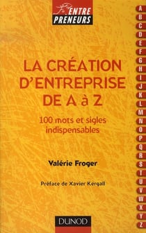 La création d'entreprise de A à Z - 100 mots et sigles indispensables