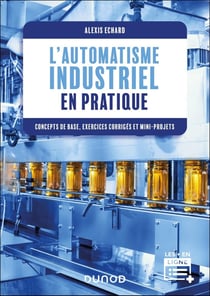 L'automatique industrielle par la pratique : Concepts de base, exercices corrigés et mini-projets