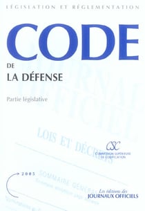 Code de la defense - partie legislative (edition 2005)
