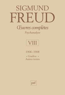 oeuvres complètes - psychanalyse - vol. VIII : 1906-1908