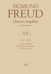Oeuvres complètes de Freud Tome 20 : 1937-1939 : l'homme Moïse, abrégé de psychanalyse, autres textes