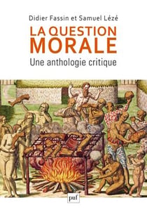 La question morale - une anthologie critique