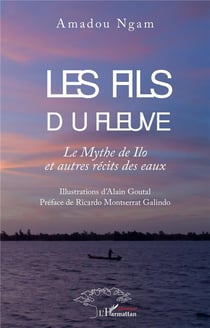 Les fils du fleuve : le mythe de ilo et autres récits des eaux