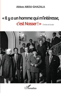 "il y a un homme qui m'interesse, c'est Nasser !" Charles de Gaulle