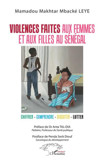 Violences faites aux femmes et aux filles au Sénégal : Chiffrer - comprendre - discuter - lutter