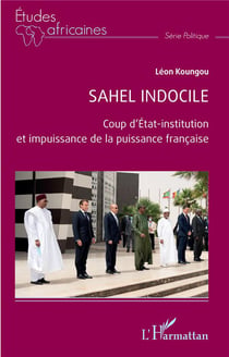 Sahel indocile : Coup d'État-institution et impuissance de la puissance française