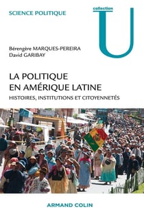 La politique en Américaine Latine - histoires, institutions et citoyennetés