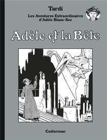 Adèle Blanc-Sec Tome 1 : Adèle et la bête