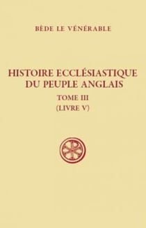 SC 491 Histoire ecclésiastique du peuple anglais, III (livre 5)