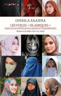 Les voiles "islamiques" dans les sociétés musulmanes et européennes : histoire d'un débat (XIXe-XXIe)