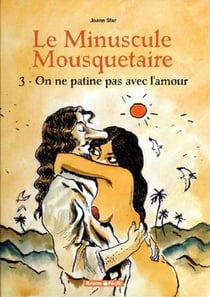 Le minuscule mousquetaire Tome 3 - on ne patine pas avec l'amour