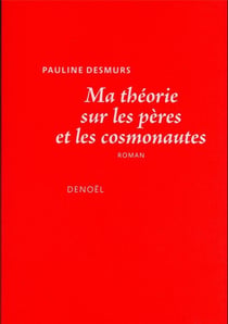 Ma théorie sur les pères et les cosmonautes