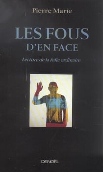 Les Fous d'en face : Lecture de la folie ordinaire