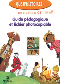 Que d'histoires ! : lire et écrire au CE1 - série 2 - guide pédagogique et fichier photocopiable (édition 2005)