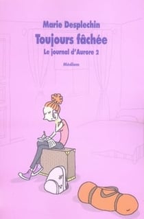 Le journal d'aurore t.2 - toujours fâchée