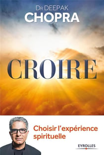 Croire - choisir l'expérience spirituelle