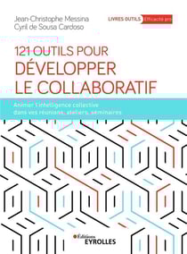 121 outils pour développer le collaboratif - animer l'intelligence collective dans vos réunions