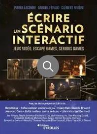 Écrire un scénario intéractif - jeux video, escape games, serious games