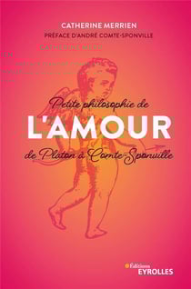 Petite philosophie de l'Amour, de Platon à Comte-Sponville