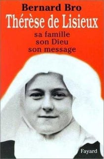Therese de lisieux. sa famille, son dieu, son message