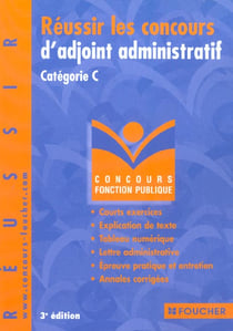 Reussir les concours d'adjoint administratif categorie c - 3e edition