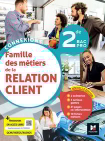 Connexions : famille des métiers de la relation client - 2de bac pro - livre élève