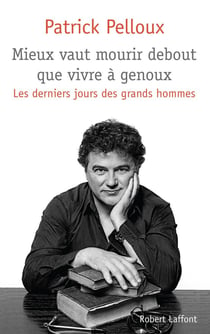 Les derniers jours des grands hommes Tome 2 - mieux vaut mourir debout que vivre à genoux