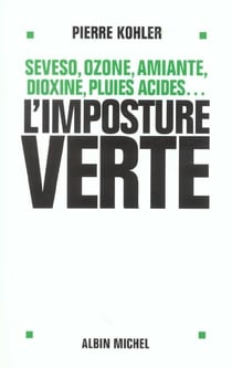 L'imposture verte - seveso, ozone, amiante, dioxine, pluies acides...