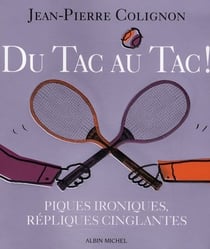 Du tac au tac ! : Piques ironiques, répliques cinglantes
