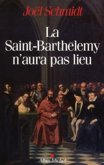 La Saint-Barthélemy n'aura pas lieu