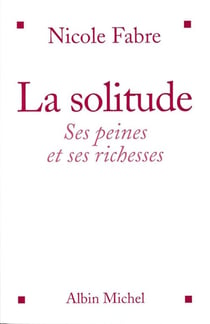 La Solitude : Ses peines et ses richesses