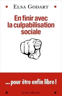 En finir avec la culpabilisation sociale : ... pour être enfin libre !