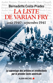 La liste de Varian Fry (août 1940 - septembre 1941) - le sauvetage des artistes et intellectuels par le premier Juste américain