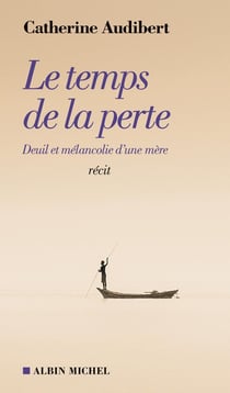 Le temps de la perte - deuil et mélancolie d'une mère