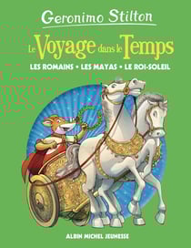 Le voyage dans le temps Tome 2 : les Romains, les Mayas, le Roi-Soleil