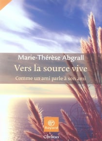 Vers la source vive - comme un ami parle à son ami