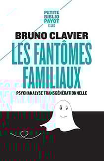 Les fantômes familiaux : psychanalyse transgénérationnelle
