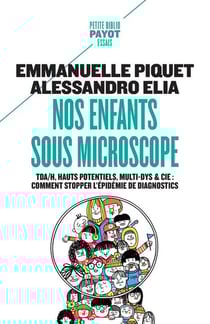 Nos enfants sous microscope : tdha, haut potentiel, multi-dys & cie - comment stopper l'épidemie de diagnostics