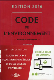 CODE DE L'ENVIRONNEMENT 2016 (COMMENTE)