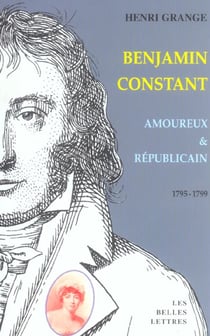 Benjamin Constant Amoureux & Republicain