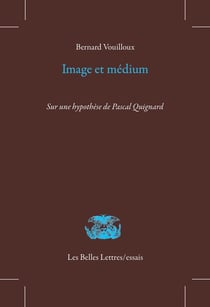 Image et médium - sur une hypothèse de Pascal Quignard