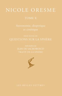 Tome X : Astronomie, dioptrique et cinétique : Deux suites de questions sur la sphère, précédées de Jean de Sacrobosco, Traité de la Sphère