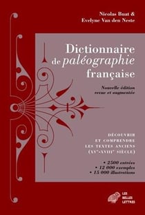 Dictionnaire de paléographie française - découvrir et comprendre les textes anciens (XVe-XVIIIe siècles)