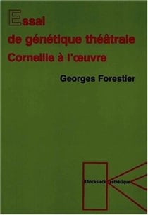 Essai de génétique théâtrale : Corneille à l'oeuvre