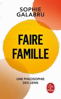 Faire famille : Une philosophie des liens