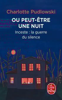 Ou peut-être une nuit : inceste : la guerre du silence