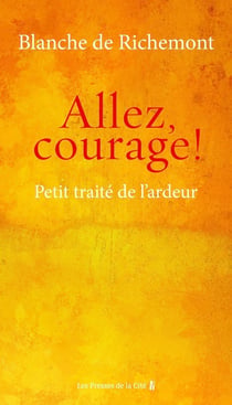 Allez, courage ! - Petit traité de l'ardeur